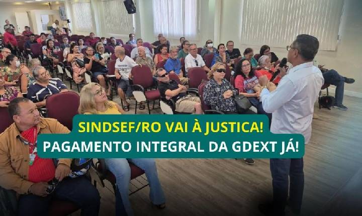 Sindsef/RO vai à Justiça para garantir o pagamento integral da GDEXT aos servidores transpostos